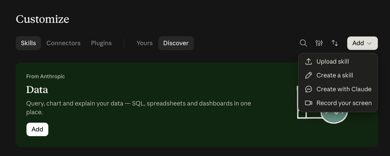 The Claude Customize screen on the Skills tab, with the Add menu open showing Upload skill, Create a skill, Create with Claude and Record your screen.